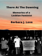 BARBARA J LOVE - There At The Dawning: Memories of a Lesbian Feminist