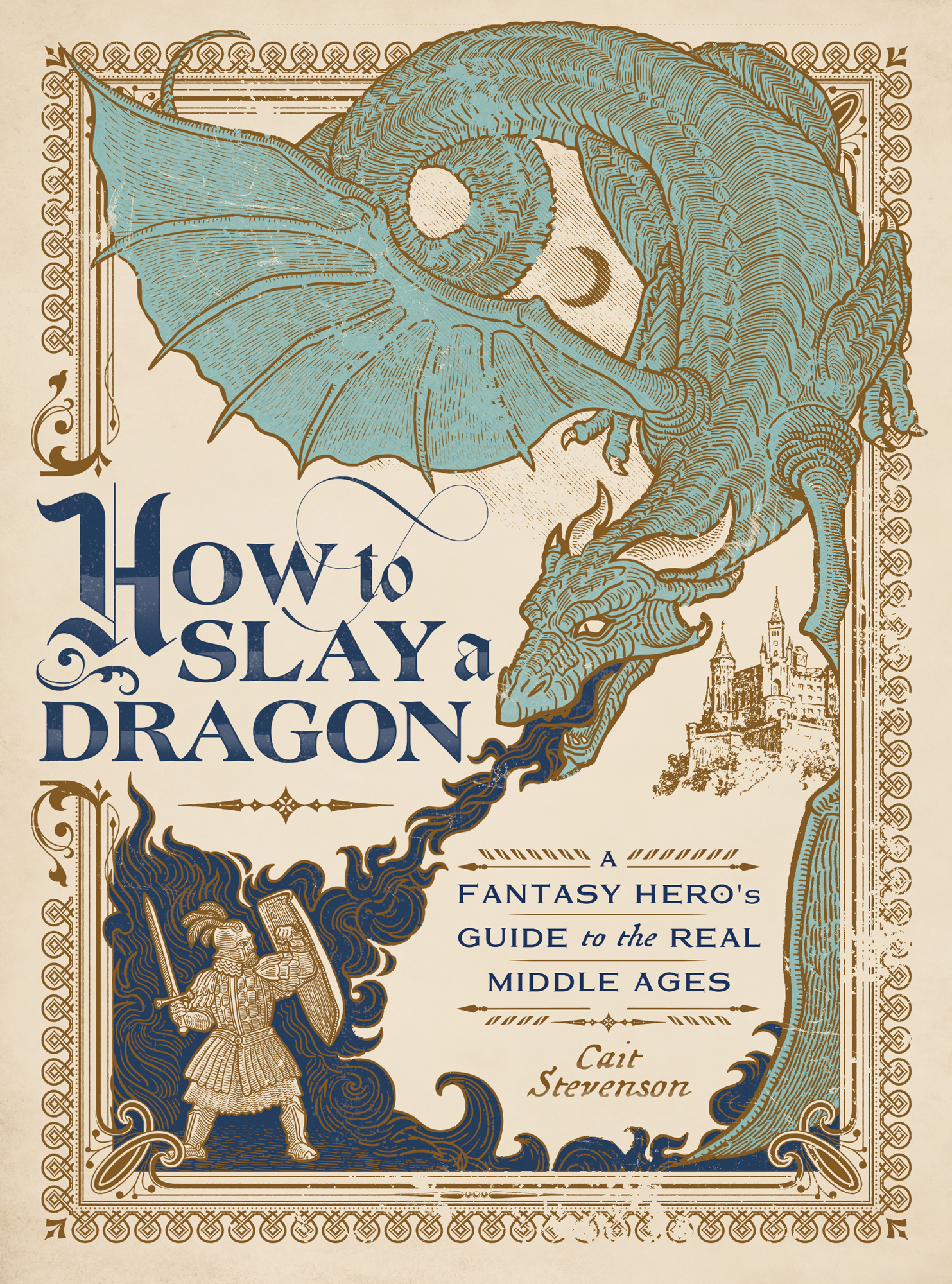 How to Slay a Dragon A Fantasy Heros Guide to the Real Middle Ages Cait - photo 1