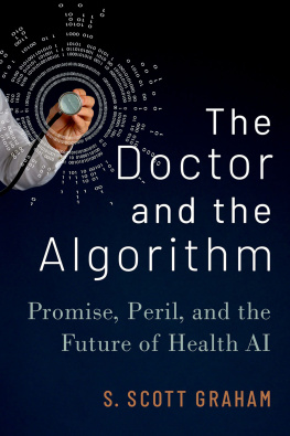 S. Scott Graham The Doctor and the Algorithm: Promise, Peril, and the Future of Health AI