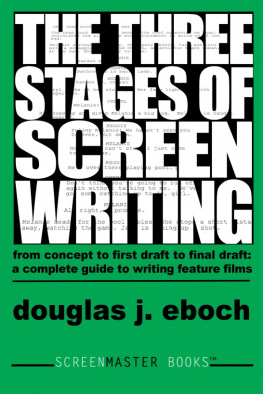 Douglas J. Eboch - The Three Stages of Screenwriting: a complete guide to writing feature films!