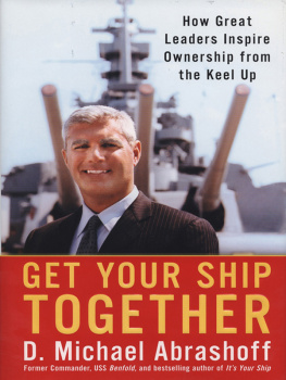 D. Michael Abrashoff - Get Your Ship Together: How Great Leaders Inspire Ownership from the Keel Up