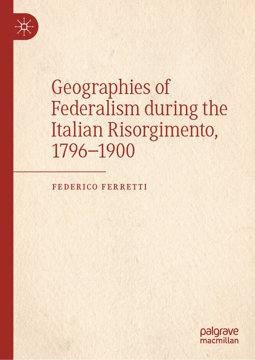 Book cover of Geographies of Federalism during the Italian Risorgimento - photo 1