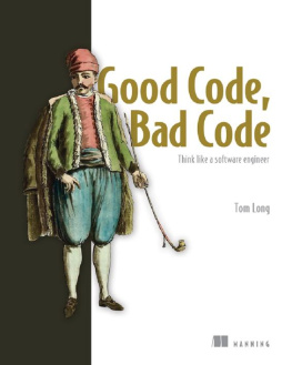 Tom Long Good Code, Bad Code: Think like a software engineer