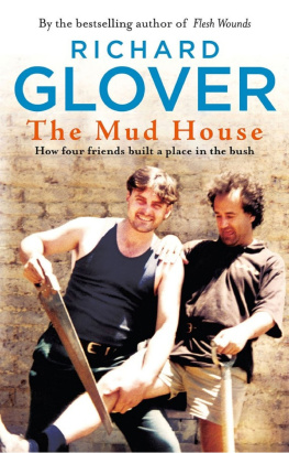 Richard Glover - The Mud House: How four friends built a place in the bush