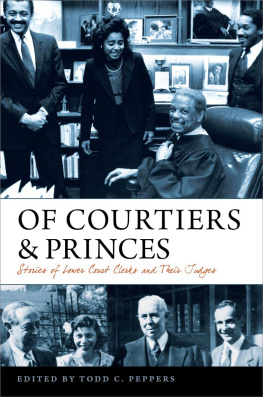 Todd C. Peppers - Of Courtiers and Princes: Stories of Lower Court Clerks and Their Judges