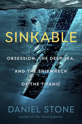 Daniel Stone Sinkable: Obsession, the Deep Sea, and the Shipwreck of the Titanic