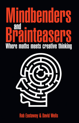 Rob Eastaway - Mindbenders and Brainteasers: 100 Maddening Mindbenders and Curious Conundrums