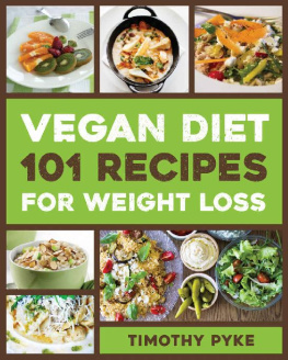 Timothy Pyke - Vegan Diet: 101 Recipes For Weight Loss