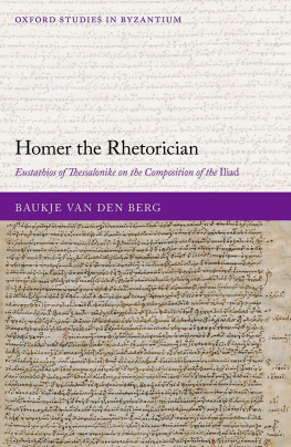 Baukje van den Berg - Homer the Rhetorician: Eustathios of Thessalonike on the Composition of the Iliad