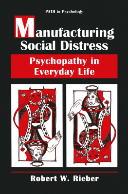 Robert W. Rieber - Manufacturing social distress: psychopathy in everyday life