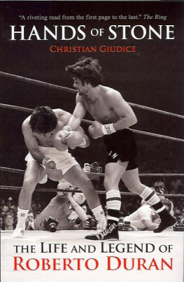 Christian Giudice Hands of Stone: The Life and Legend of Roberto Duran