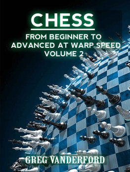 Greg Vanderford - Chess: From Beginner to Advanced at Warp Speed Volume 2