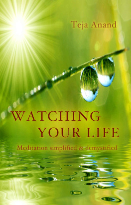 Teja Anand Watching Your Life: Meditation Simplified and Demystified