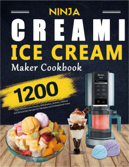 Kenzie Swanhart - Ninja CREAMi Ice Cream Maker Cookbook: 1200 Days Delicious Ice Creams, Milkshakes, Sorbets, Gelatos and Smoothies Recipes for Newbies and Professional Users