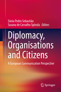 Sónia Pedro Sebastião Diplomacy, Organisations and Citizens: A European Communication Perspective