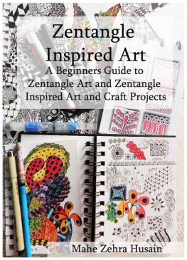 Mahe Zehra Husain - Zentangle Inspired Art: A Beginners Guide to Zentangle Art and Zentangle Inspired Art and Craft Projects