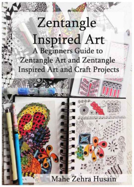 Mahe Zehra Husain Zentangle Inspired Art: A Beginners Guide to Zentangle Art and Zentangle Inspired Art and Craft Projects