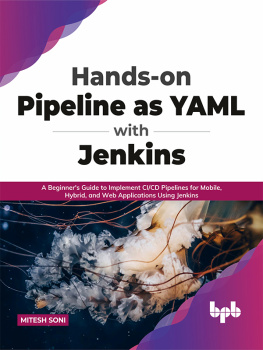 Mitesh Soni - Hands-on Pipeline as YAML with Jenkins: A Beginners Guide to Implement CI/CD Pipelines for Mobile, Hybrid, and Web Applications Using Jenkins
