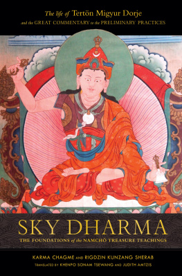 Tertön Migyur Dorje - Sky Dharma : The Foundations of the Namchö Treasure Teachings - The Life of Tertön Migyur Dorje and the Great Commentary to the Preliminary Practices