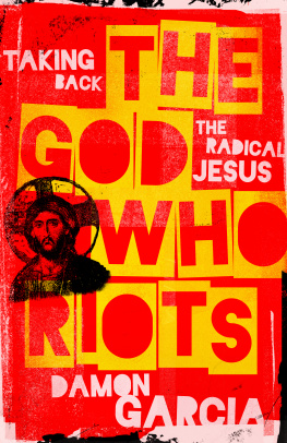 Damon Garcia - The God Who Riots: Taking Back the Radical Jesus