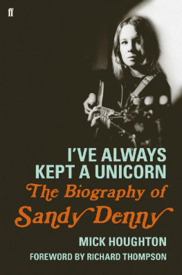 Mick Houghton Ive Always Kept a Unicorn: The Biography of Sandy Denny