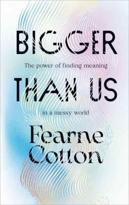 Fearne Cotton Bigger Than Us: The power of finding meaning in a messy world