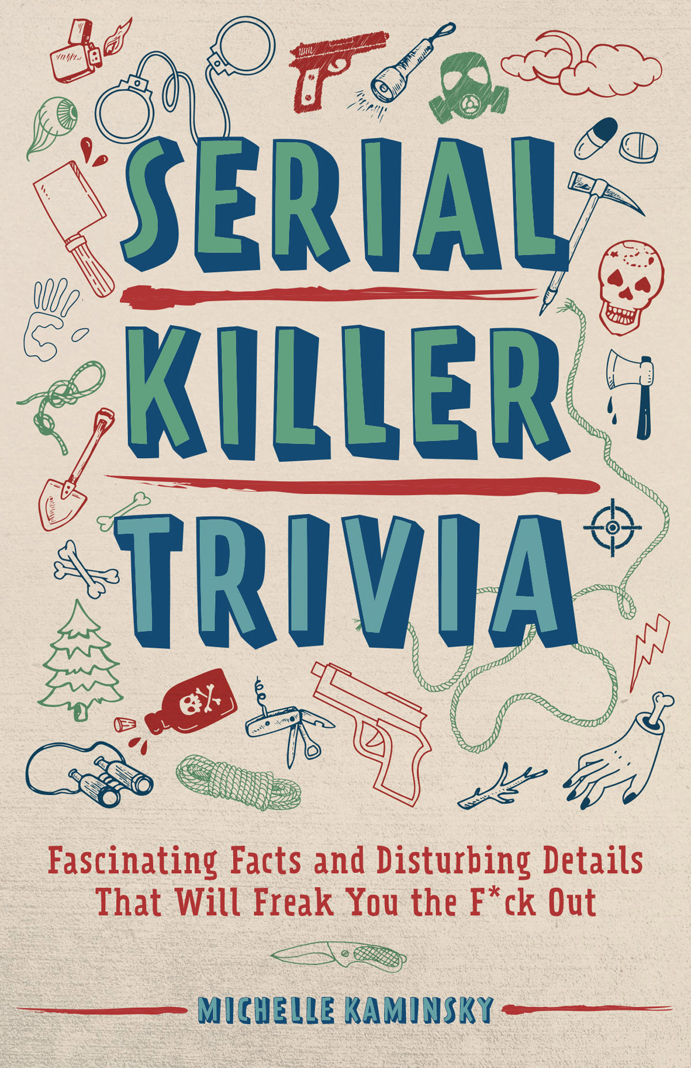 SERIAL KILLER TRIVIA Fascinating Facts and Disturbing Details That Will Freak - photo 1