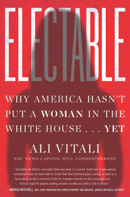 Ali Vitali - Electable: Why America Hasnt Put a Woman in the White House . . . Yet
