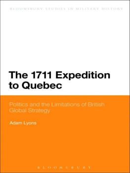 Adam Lyons - The 1711 Expedition to Quebec: Politics and the Limitations of British Global Strategy