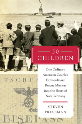 Steven Pressman - 50 Children: One Ordinary American Couples Extraordinary Rescue Mission into the Heart of Nazi Germany