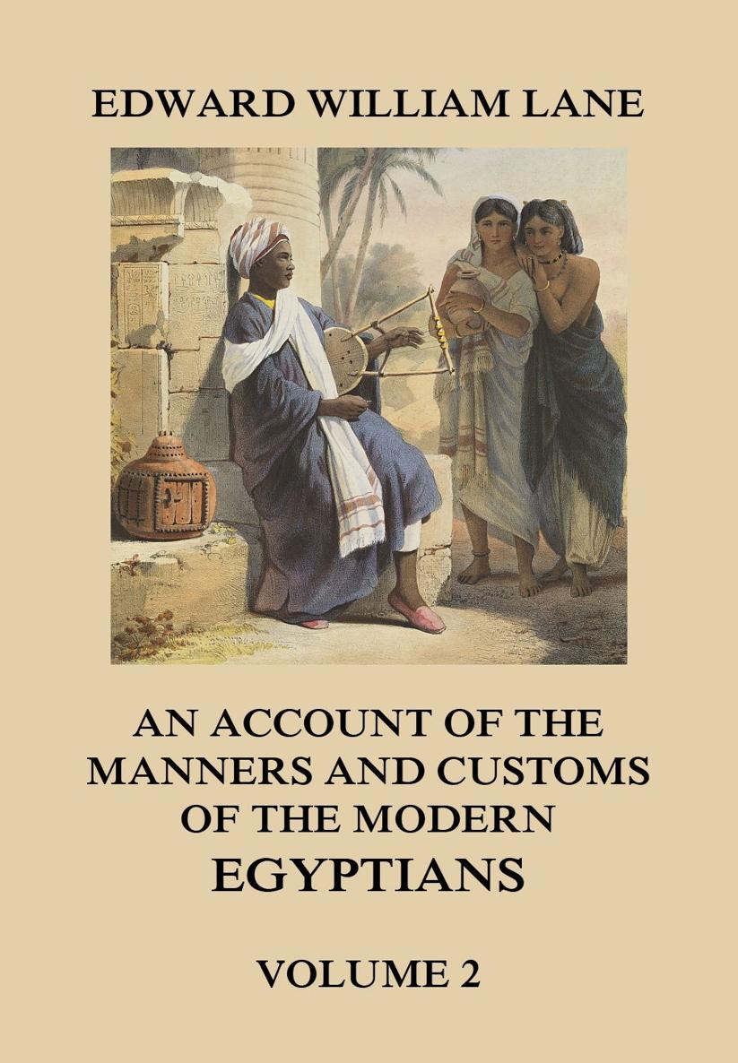 An Account of The Manners and Customs of the Modern Egyptians Volume 2 - photo 1