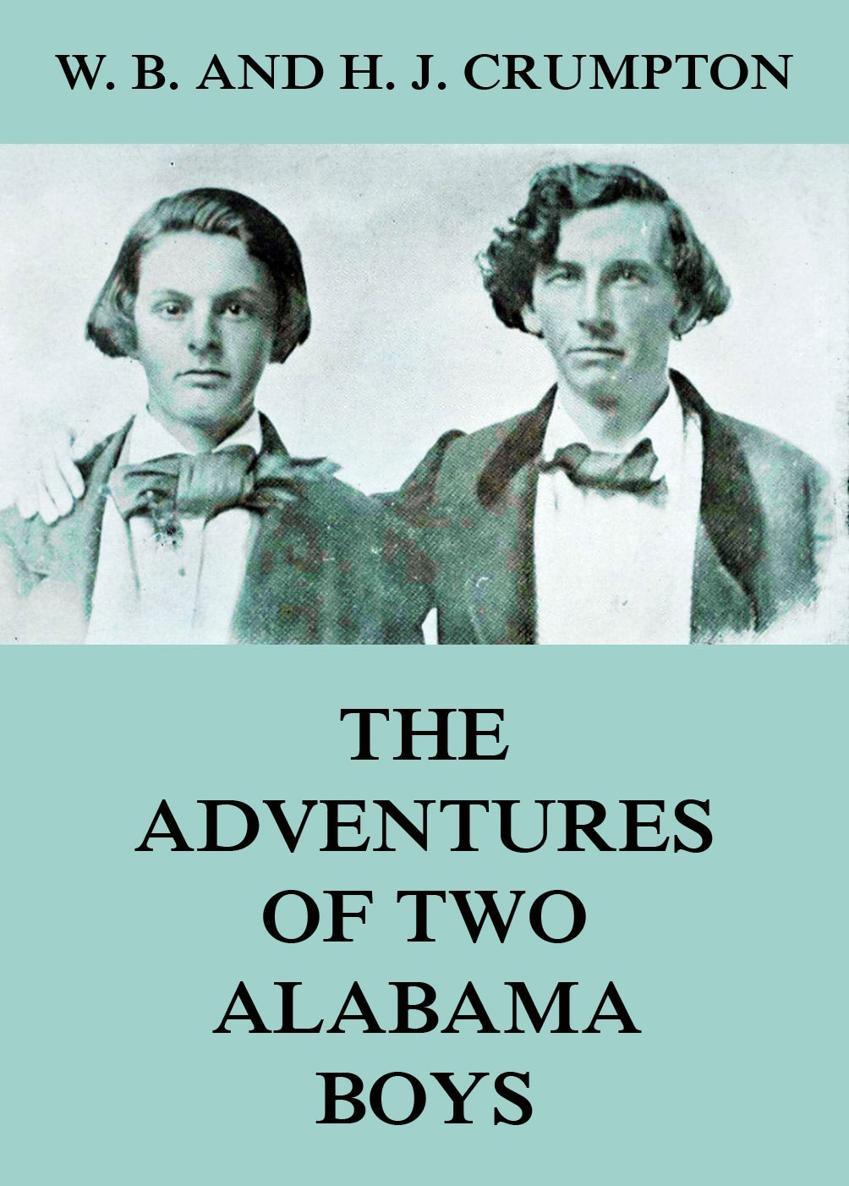 The Adventures of Two Alabama Boys H J and W B Crumpton Contents - photo 1