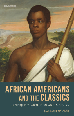 Margaret Malamud - African Americans and the Classics: Antiquity, Abolition and Activism