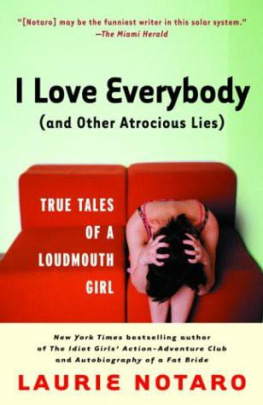 Laurie Notaro - I Love Everybody (and Other Atrocious Lies): True Tales of a Loudmouth Girl