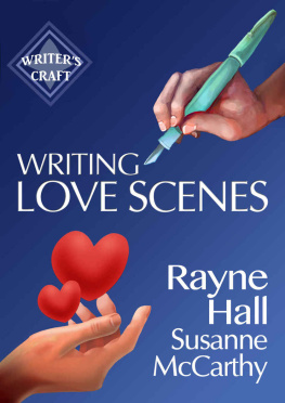 Rayne Hall - Writing Love Scenes: Professional Techniques for Fiction Authors