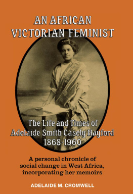 Adelaide M Cromwell An African Victorian Feminist: The Life and Times of Adelaide Smith Casely Hayford 1848-1960