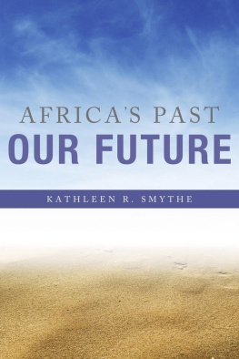 Kathleen R. Smythe - Africas Past, Our Future