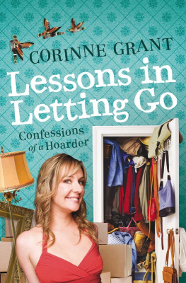 Corinne Grant Lessons in Letting Go: Confessions of a Hoarder