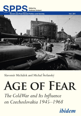 Slavomír Michálek - Age of Fear: Cold War and Its Influence on Czechoslovakia, 1945-1968