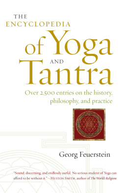 Georg Feuerstein - The Encyclopedia of Yoga and Tantra: Over 2,500 entries on the history, philosophy, and practice