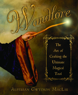 Alferian Gwydion MacLir - Wandlore: The Art of Crafting the Ultimate Magical Tool