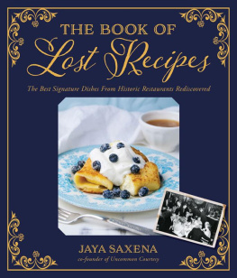 Jaya Saxena - The Book of Lost Recipes: The Best Signature Dishes From Historic Restaurants Rediscovered