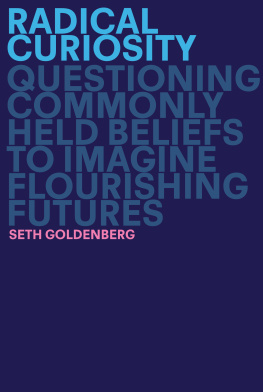 Seth Goldenberg - Radical Curiosity: Questioning Commonly Held Beliefs to Imagine Flourishing Futures