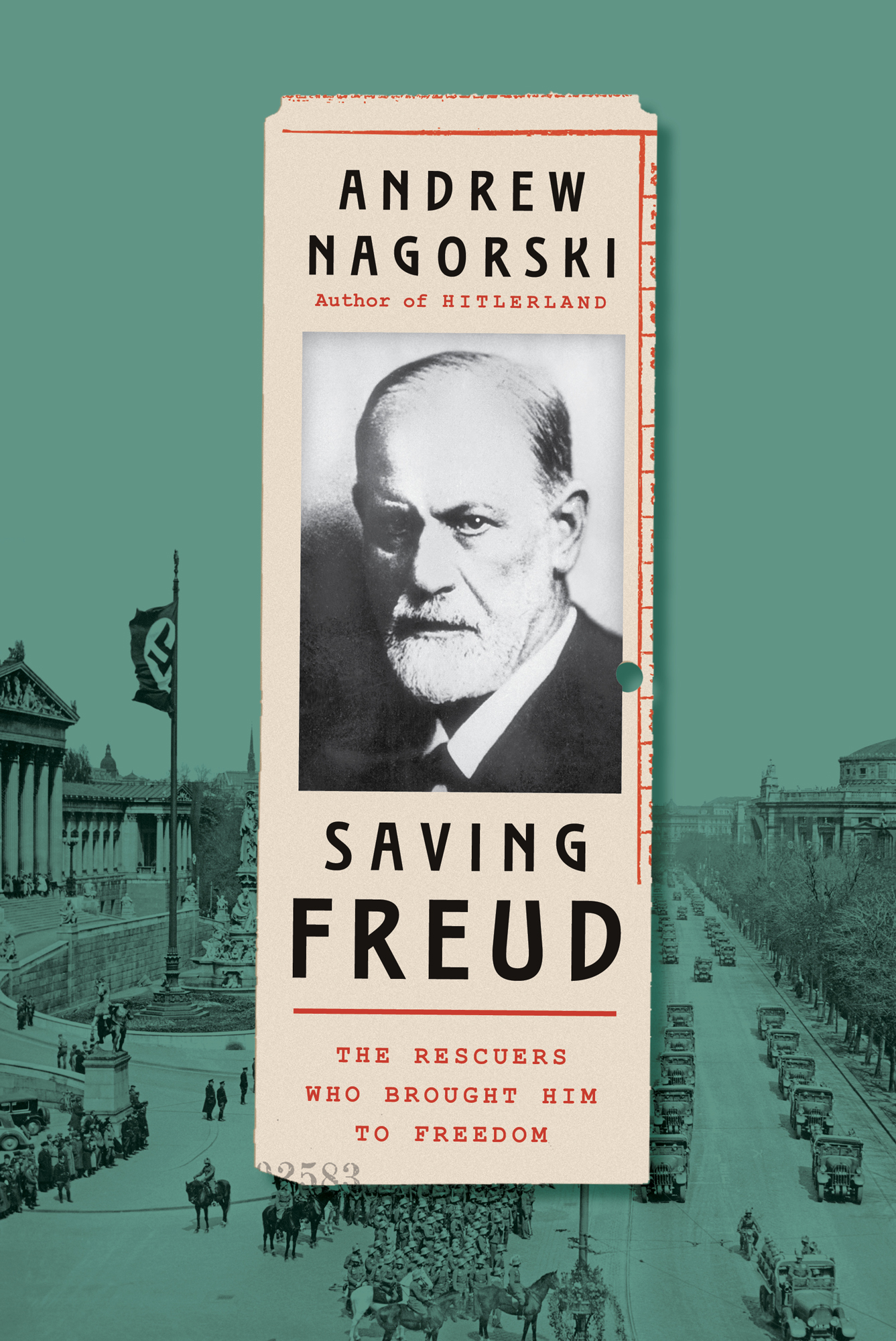 Andrew Nagorski Author of Hitlerland Saving Freud The Rescuers who Brought Him - photo 1