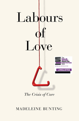 Madeleine Bunting Labours of Love: The Crisis of Care