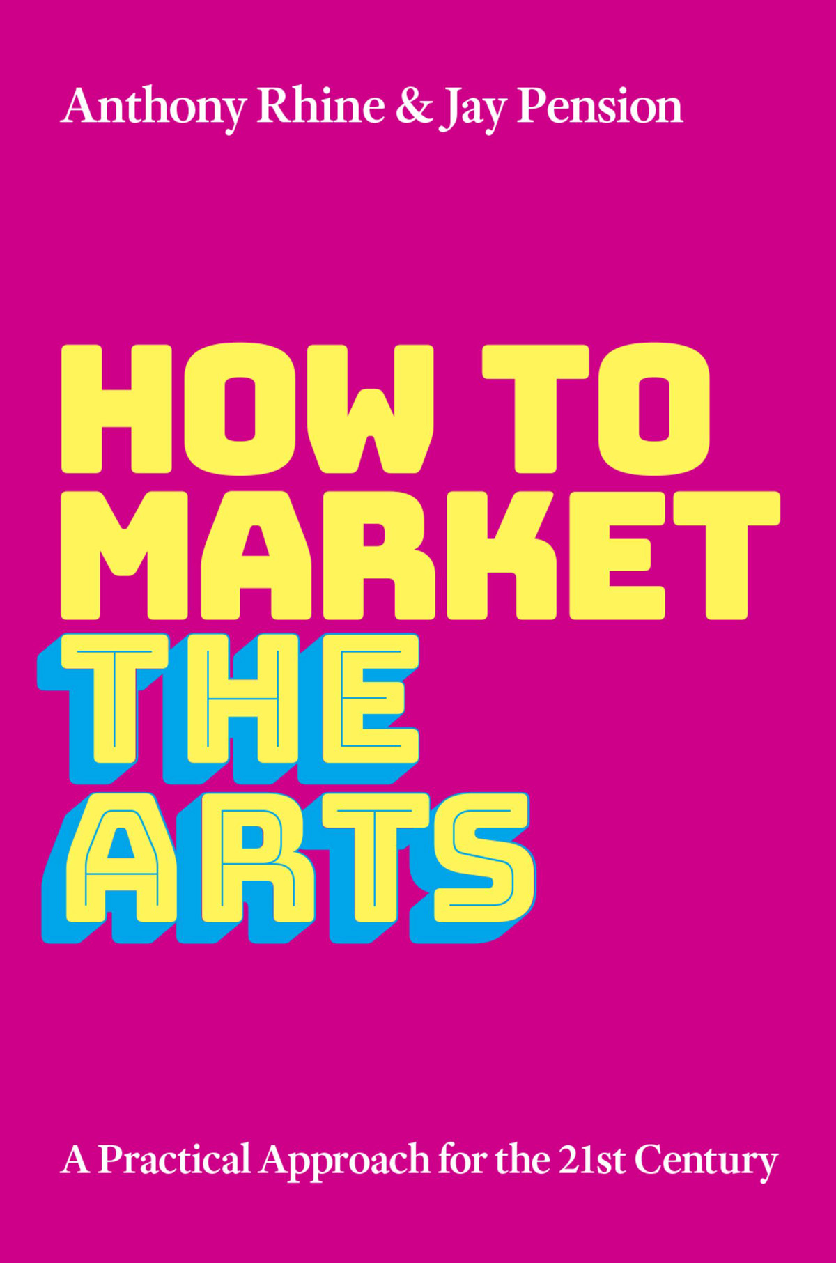 How to Market the Arts A Practical Approach for the 21st Century - image 1