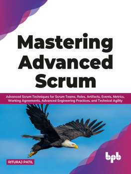 Rituraj Patil - Mastering Advanced Scrum: Advanced Scrum Techniques for Scrum Teams, Roles, Artifacts, Events, Metrics, Working Agreements, Advanced Engineering Practices, and Technical Agility