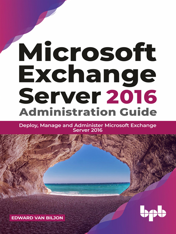 Microsoft Exchange Server 2016 Administration Guide - photo 1