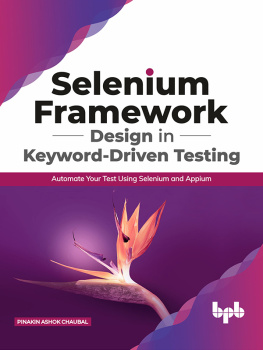 Pinakin Ashok Chaubal - Selenium Framework Design in Keyword-Driven Testing: Automate your Test Using Selenium and Appium