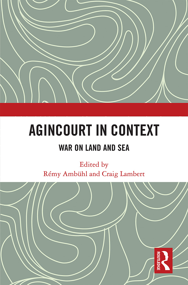 Agincourt in Context This book investigates the Battle of Agincourtwhich - photo 1